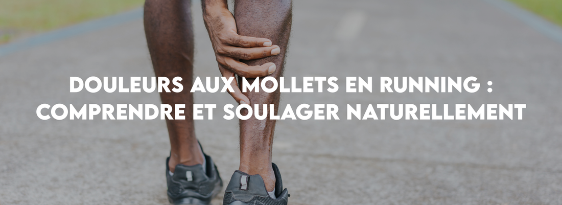 Douleurs aux mollets en running : comprendre et soulager naturellement